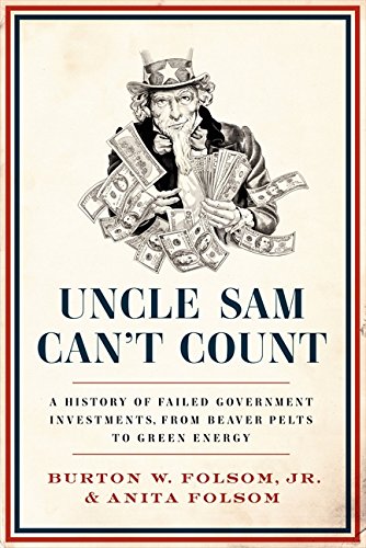 Book Cover Uncle Sam Can't Count: A History of Failed Government Investments, from Beaver Pelts to Green Energy