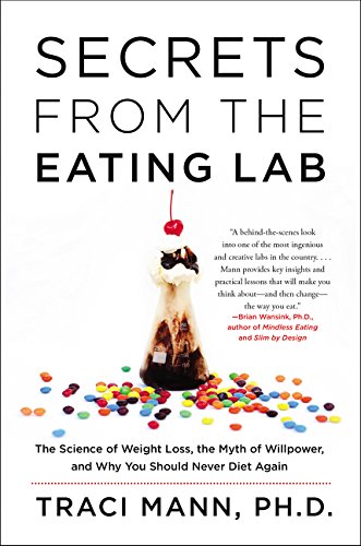 Book Cover Secrets from the Eating Lab: The Science of Weight Loss, the Myth of Willpower, and Why You Should Never Diet Again