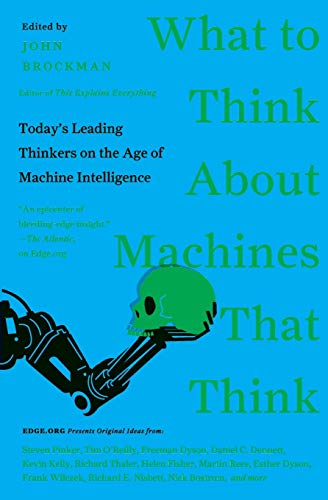 Book Cover What to Think About Machines That Think: Today's Leading Thinkers on the Age of Machine Intelligence (Edge Question Series)