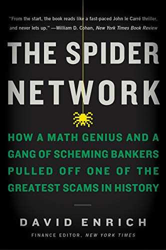 Book Cover The Spider Network: How a Math Genius and a Gang of Scheming Bankers Pulled Off One of the Greatest Scams in History