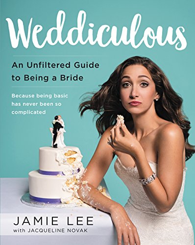 Book Cover Weddiculous: An Unfiltered Guide to Being a Bride