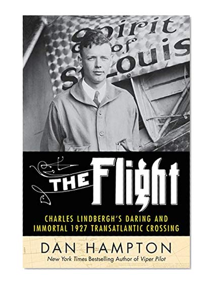 Book Cover The Flight: Charles Lindbergh's Daring and Immortal 1927 Transatlantic Crossing