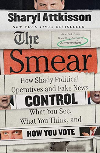 Book Cover The Smear: How Shady Political Operatives and Fake News Control What YouSee, What You Think, and How You Vote