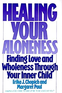 Book Cover Healing Your Aloneness: Finding Love and Wholeness Through Your Inner Child