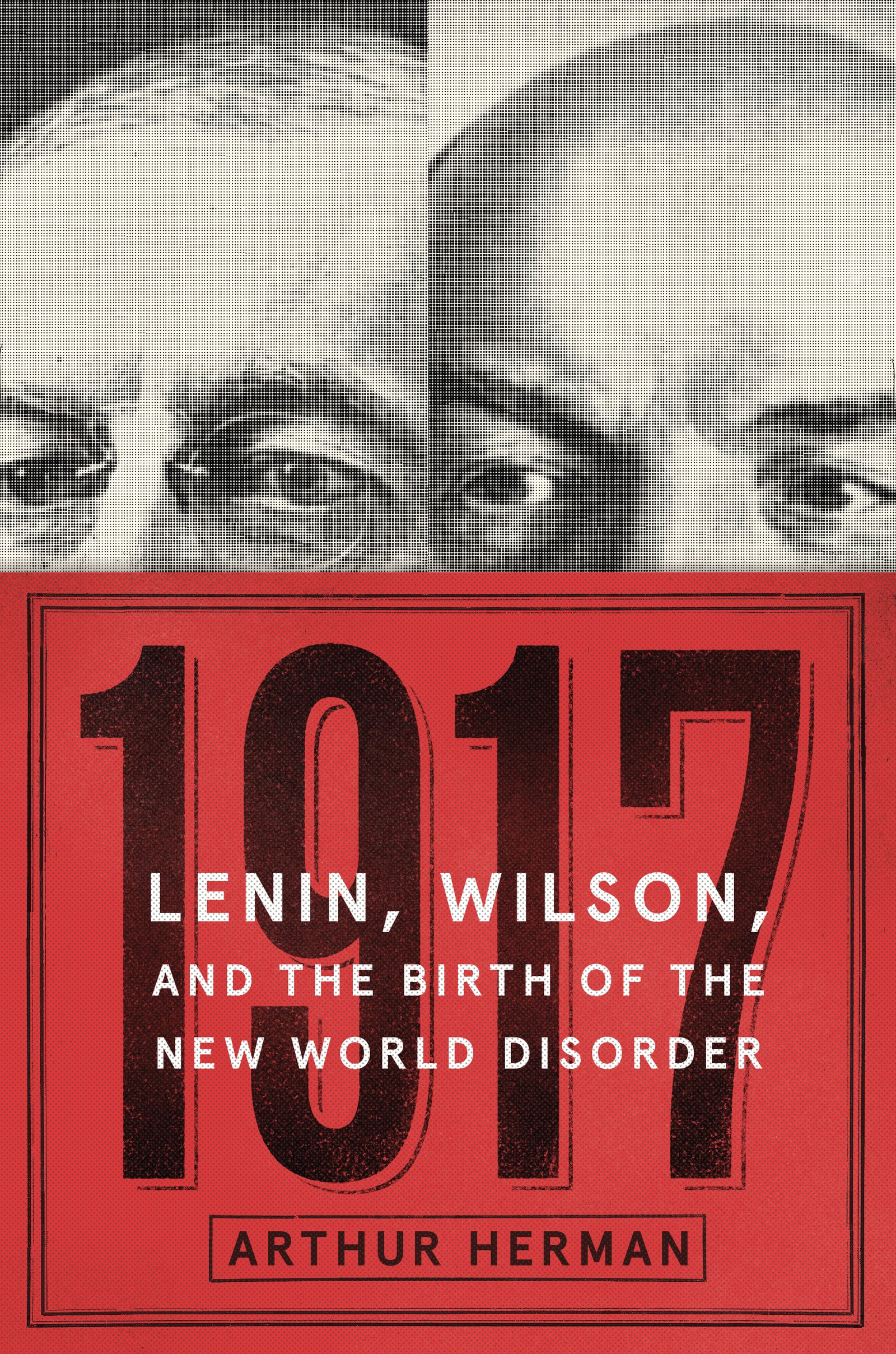 Book Cover 1917: Lenin, Wilson, and the Birth of the New World Disorder