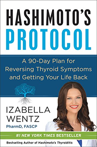 Book Cover Hashimoto's Protocol: A 90-Day Plan for Reversing Thyroid Symptoms and Getting Your Life Back