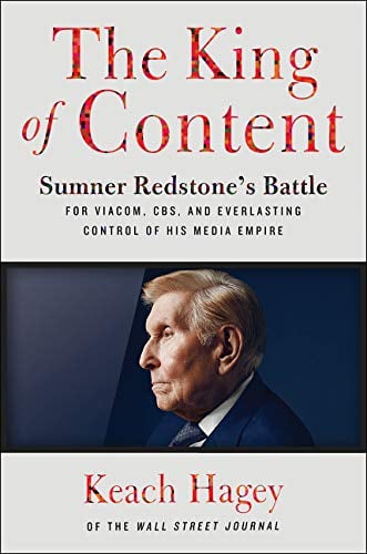 Book Cover The King of Content: Sumner Redstone's Battle for Viacom, CBS, and Everlasting Control of His Media Empire
