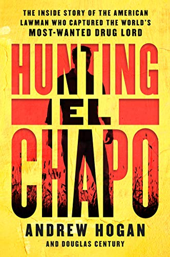 Book Cover Hunting El Chapo: The Inside Story of the American Lawman Who Captured the World's Most-Wanted Drug Lord