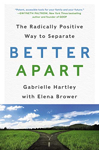 Book Cover Better Apart: The Radically Positive Way to Separate