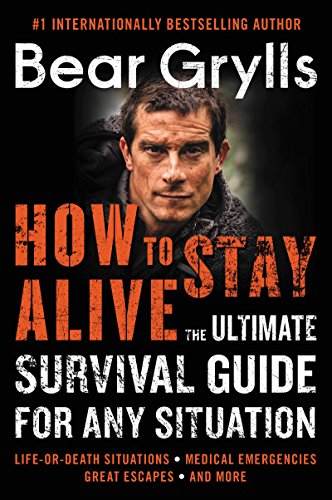 Book Cover How to Stay Alive: The Ultimate Survival Guide for Any Situation