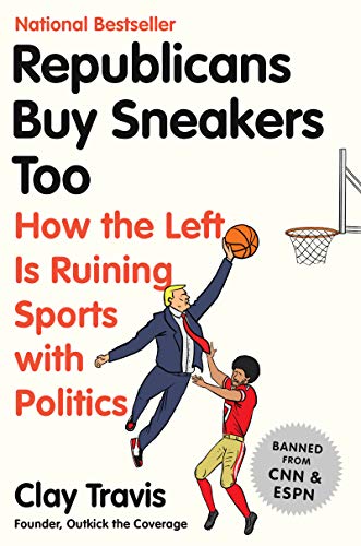Book Cover Republicans Buy Sneakers Too: How the Left Is Ruining Sports with Politics
