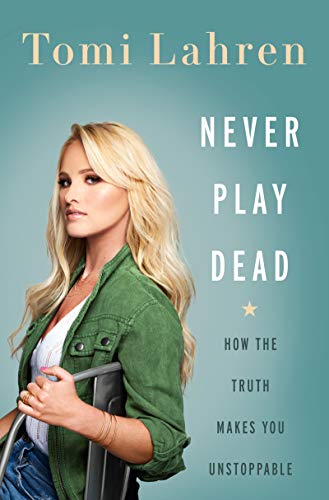 Book Cover Never Play Dead: How the Truth Makes You Unstoppable