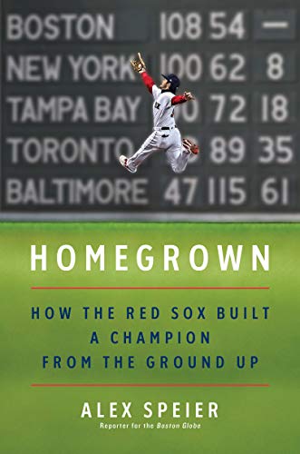 Book Cover Homegrown: How the Red Sox Built a Champion from the Ground Up