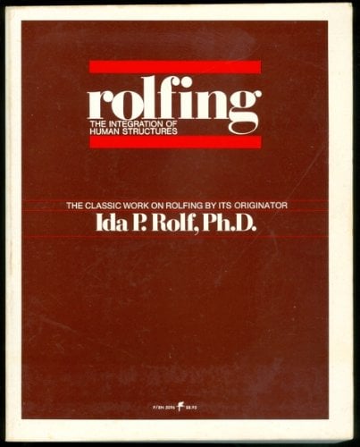 Book Cover Rolfing : The Integration of Human Structures