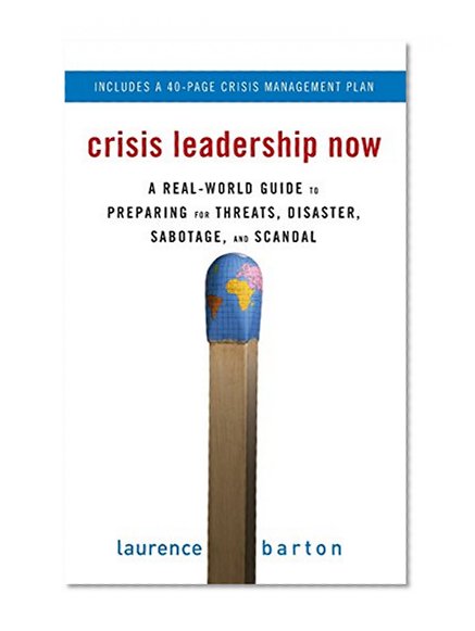 Book Cover Crisis Leadership Now: A Real-World Guide to Preparing for Threats, Disaster, Sabotage, and Scandal