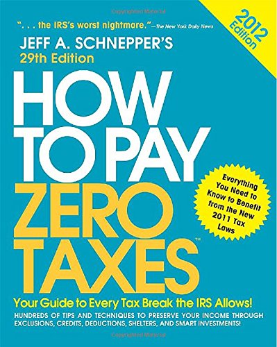 How To Pay Zero Taxes 2012 Your Guide To Every Tax Break