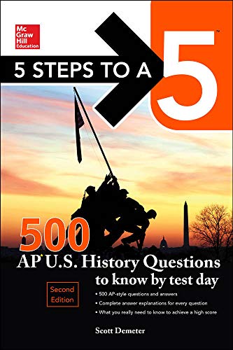 Book Cover 5 Steps to a 5 500 AP US History Questions to Know by Test Day, 2nd edition (Mcgraw Hill's 500 Questions to Know by Test Day)