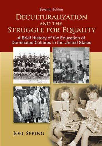 Book Cover Deculturalization and the Struggle for Equality: A Brief History of the Education of Dominated Cultures in the United States