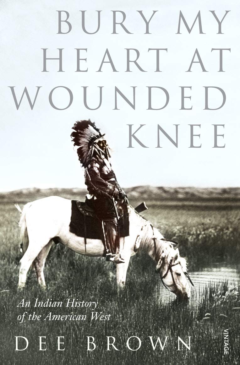 Book Cover Bury My Heart At Wounded Knee: An Indian History of the American West