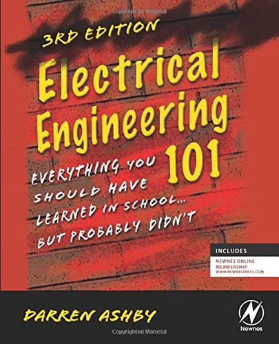 Book Cover Electrical Engineering 101: Everything You Should Have Learned in School...but Probably Didn't