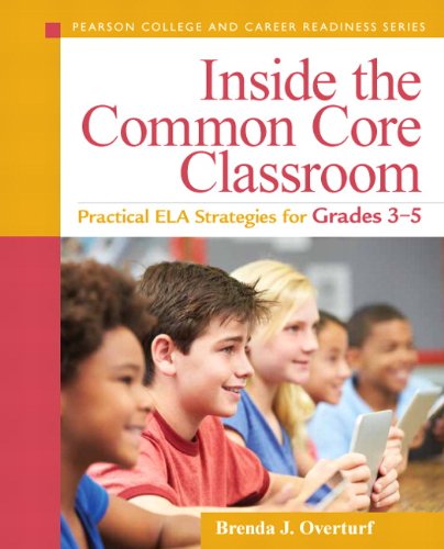 Book Cover Inside the Common Core Classroom: Practical ELA Strategies for Grades 3-5 (Pearson College and Career Readiness Series)