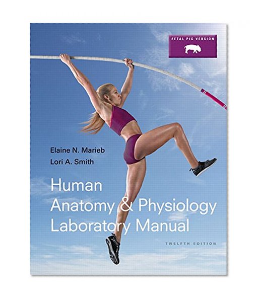 Book Cover Human Anatomy & Physiology Laboratory Manual, Fetal Pig Version Plus MasteringA&P with eText -- Access Card Package (12th Edition)