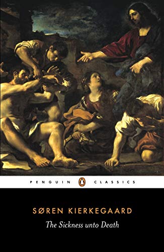 Book Cover The Sickness unto Death: A Christian Psychological Exposition of Edification & Awakening by Anti-Climacus (Penguin Classics)