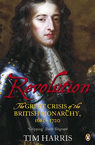 Book Cover Revolution: The Great Crisis of the British Monarchy, 1685-1720