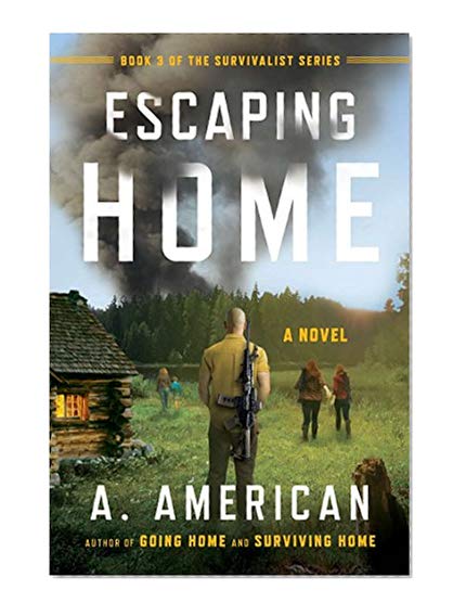 Book Cover Escaping Home: A Novel (The Survivalist Series)