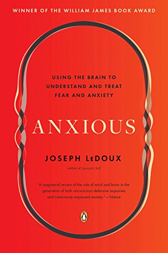 Book Cover Anxious: Using the Brain to Understand and Treat Fear and Anxiety
