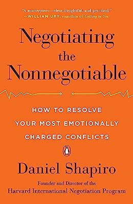 Book Cover Negotiating the Nonnegotiable: How to Resolve Your Most Emotionally Charged Conflicts