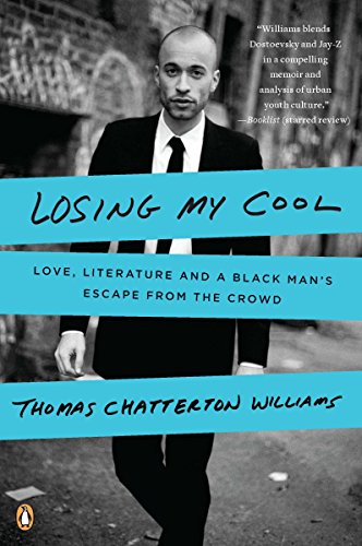 Book Cover Losing My Cool: Love, Literature, and a Black Man's Escape from the Crowd