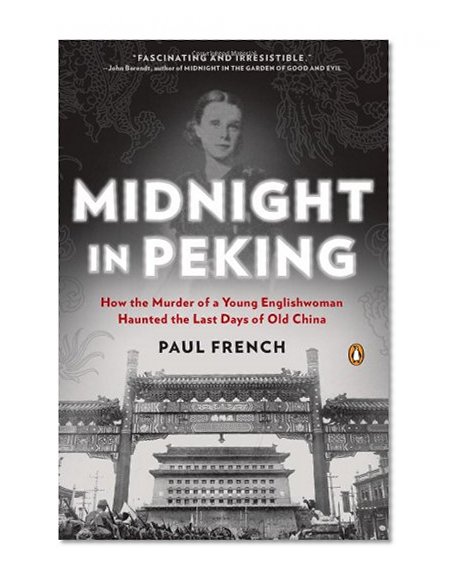Book Cover Midnight in Peking: How the Murder of a Young Englishwoman Haunted the Last Days of Old China