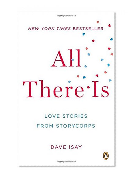 Book Cover All There Is: Love Stories from StoryCorps