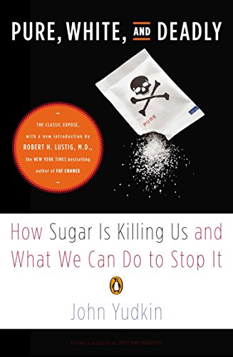 Book Cover Pure, White, and Deadly: How Sugar Is Killing Us and What We Can Do to Stop It