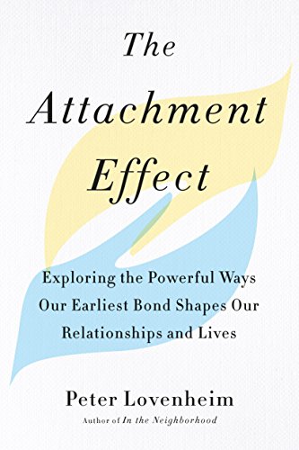 Book Cover The Attachment Effect: Exploring the Powerful Ways Our Earliest Bond Shapes Our Relationships and Lives
