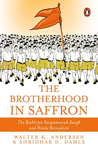 Book Cover The Brotherhood in Saffron: The Rashtriya Swayamsevak Sangh and Hindu Revivalism