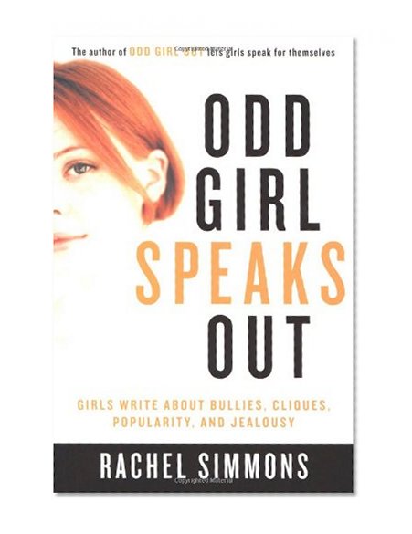 Book Cover Odd Girl Speaks Out: Girls Write about Bullies, Cliques, Popularity, and Jealousy
