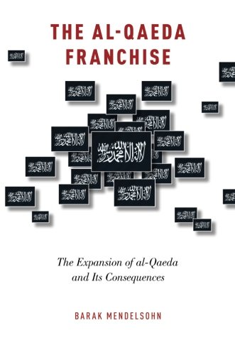 Book Cover The al-Qaeda Franchise: The Expansion of al-Qaeda and Its Consequences