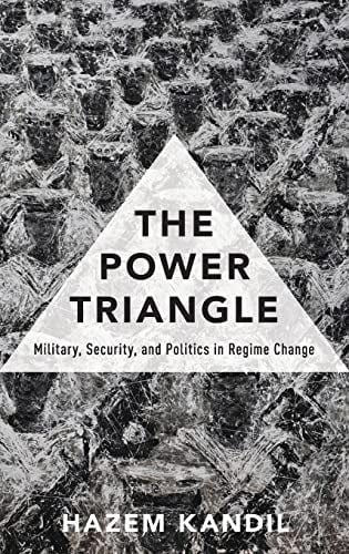 Book Cover The Power Triangle: Military, Security, and Politics in Regime Change