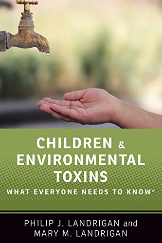 Book Cover Children and Environmental Toxins: What Everyone Needs to Know®