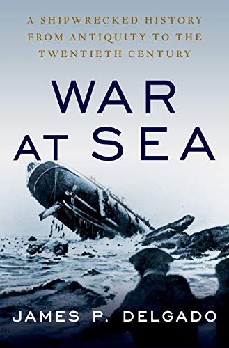 Book Cover War at Sea: A Shipwrecked History from Antiquity to the Twentieth Century