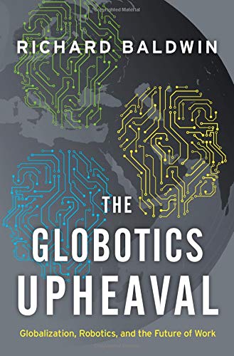 Book Cover The Globotics Upheaval: Globalization, Robotics, and the Future of Work