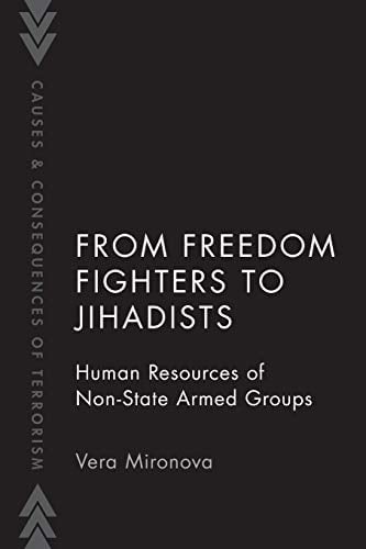 Book Cover From Freedom Fighters to Jihadists: Human Resources of Non State Armed Groups (Causes and Consequences of Terrorism)