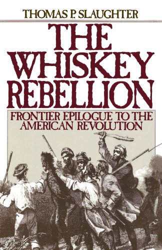 Book Cover The Whiskey Rebellion: Frontier Epilogue to the American Revolution