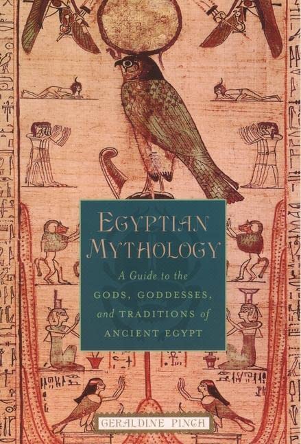 Book Cover Egyptian Mythology: A Guide to the Gods, Goddesses, and Traditions of Ancient Egypt