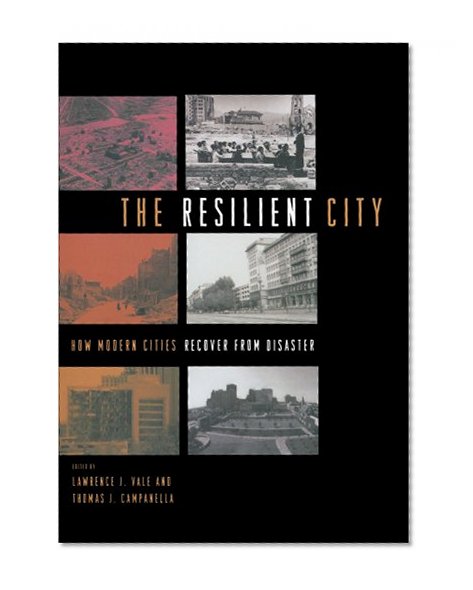 Book Cover The Resilient City: How Modern Cities Recover from Disaster
