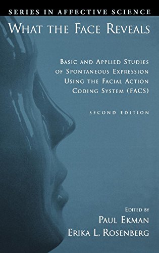 Book Cover What the Face Reveals: Basic and Applied Studies of Spontaneous Expression Using the Facial Action Coding System (FACS) (Series in Affective Science)