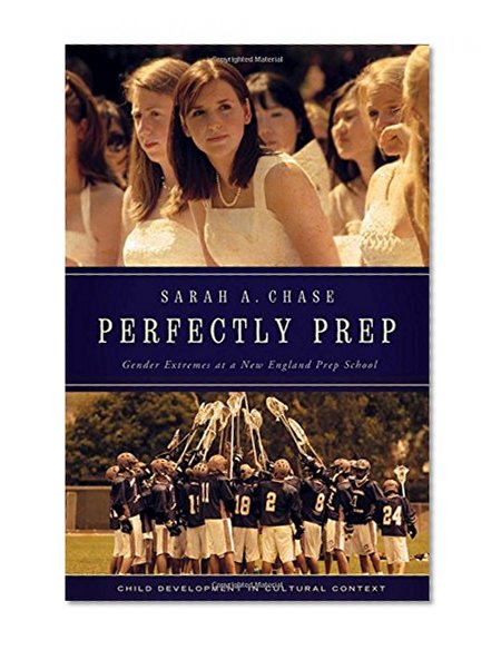 Book Cover Perfectly Prep: Gender Extremes at a New England Prep School (Child Development in Cultural Context)