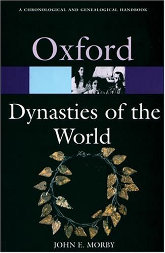 Book Cover Dynasties of the World: A Chronological and Genealogical Handbook (Oxford Quick Reference)